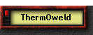 ThermOweld
