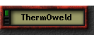 ThermOweld